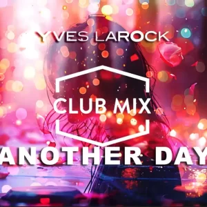 Yves Larock - Another Day (Club Mix)