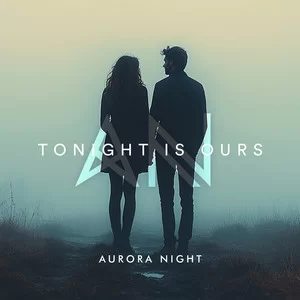 Aurora Night - Tonight Is Ours