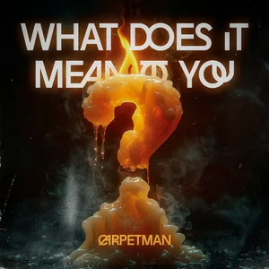 Carpetman - What Does It Mean To You