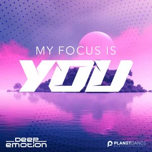 Deep Emotion - My Focus Is You