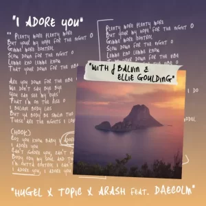 HUGEL & J Balvin & Ellie Goulding & Topic & Arash & Daecolm - I Adore You