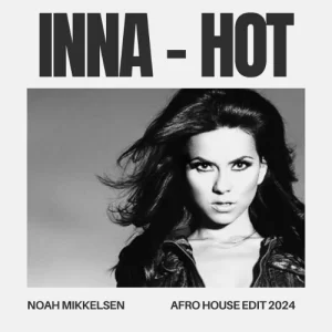 Inna - Hot (Noah Mikkelsen Remix)