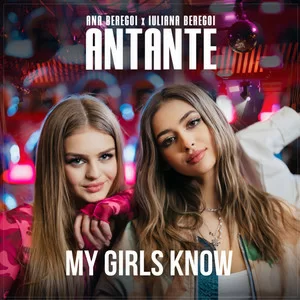 Iuliana Beregoi & Ana Beregoi - Antante (My Girls Know)