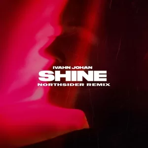 Ivahn Johan - Shine (Northsider Remix)