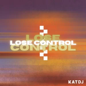 KATDJ - Lose Control