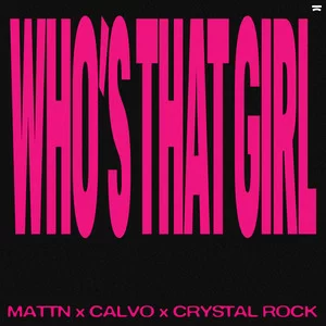 MATTN & CALVO & Crystal Rock - Who’s That Girl