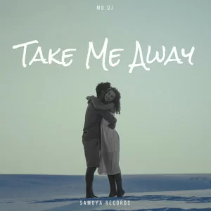 MD Dj - Take Me Away