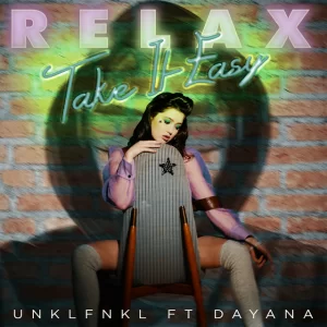 UNKLFNKL feat. dayana - Relax, Take It Easy