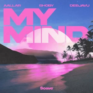 Aallar & Shoby & DeeJaVu - My Mind