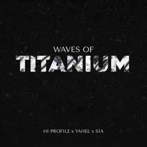 Hi Profile & Yahel & Sia - Waves of Titanium (MashUp)