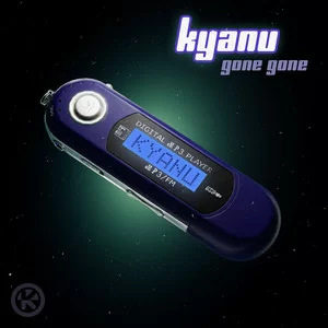 KYANU - Gone Gone