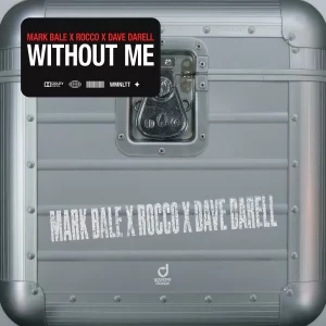 Mark Bale & Rocco & Dave Darell - Without Me