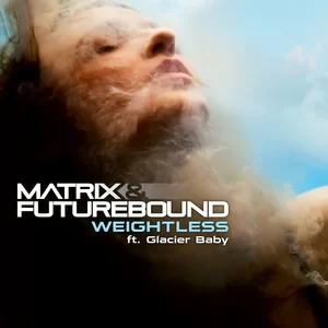 Matrix & Futurebound - Weightless (feat. Glacier Baby)