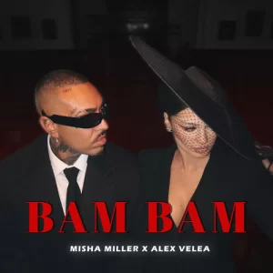 Misha Miller & Alex Velea - BAM BAM (Bodega Remix)