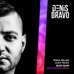 Misha Miller & Alex Velea - Bam Bam (Denis Bravo Remix)