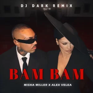 Misha Miller & ‪Alex Velea‬ - BAM BAM (Dj Dark Remix)