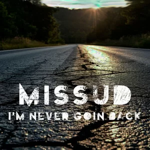 Missud - I'm Never Goin Back