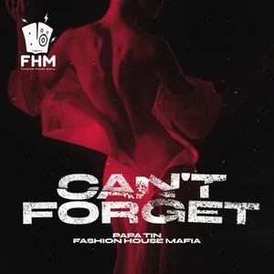 Papa Tin & Fashion House Mafia - Can't Forget