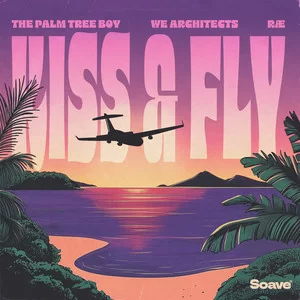 The Palm Tree Boy & We Architects & RÆ - Kiss & Fly