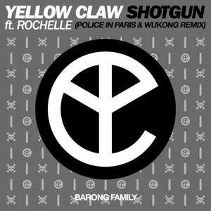 Yellow Claw & Rochelle - Shotgun (Police in Paris & Wukong Extended Remix)