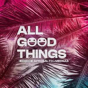 AfroSalto & Mednas - All Good Things (Come To An End)