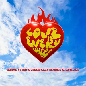 Burak Yeter & Vessbroz & Eshuijs & Aurelios - Love Is Everywhere