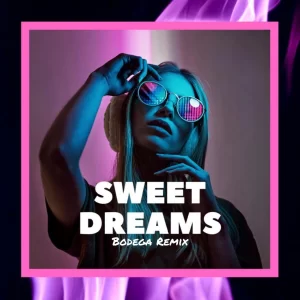 Eurythmics - Sweet Dreams (Bodega Remix)