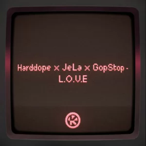 Harddope & JeLa & GopStop - L.O.V.E.