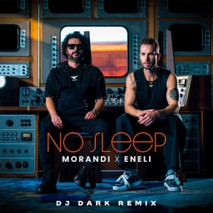 Morandi & ENELI - No Sleep (Dj Dark Remix)