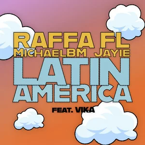 Raffa Fl & MichaelBM & Jayie - Latinamerica (feat. Vika)