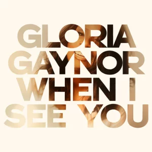 Gloria Gaynor - When I See You